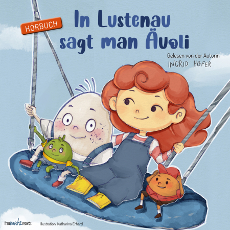 Hörbuch In Lustenau sagt man Äuoli Ingrid Hofer